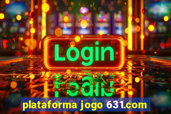 plataforma jogo 631.com